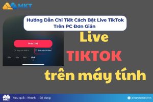 Cách Bật Live TikTok Trên PC